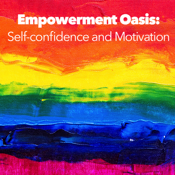 Empowerment Oasis: Self-confidence and Motivation