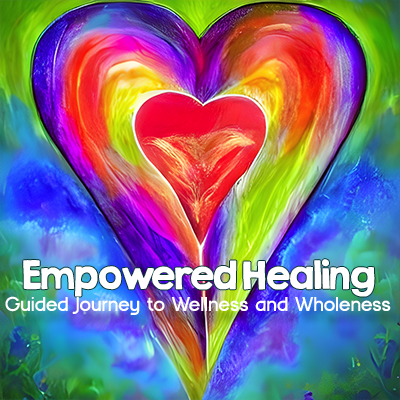 Empowered Healing: Guided Journey to Wellness and Wholeness